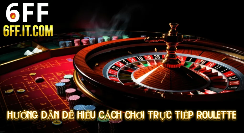 Hướng Dẫn Dễ Hiểu Cách Chơi Trực Tiếp Roulette